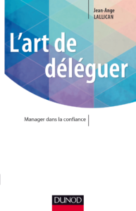 L'art de déléguer - Jean-Ange Lallican