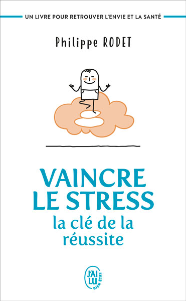 Vaincre le stress - la clé de la réussite format poche J'ai lu