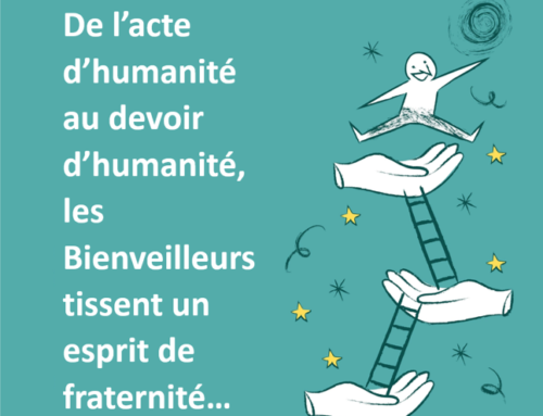 De l’acte d’humanité au « devoir d’humanité », les Bienveilleurs tissent un esprit de fraternité…